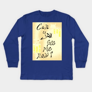 CAN YOU REALLY SEE ME NOW Kids Long Sleeve T-Shirt